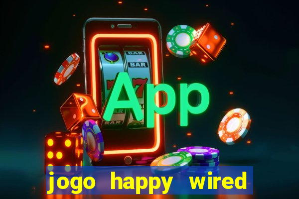 jogo happy wired paga mesmo